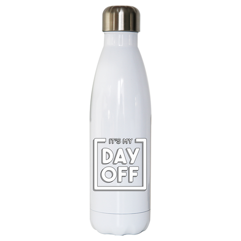 Day off quote water bottle stainless steel reusable - Graphic Gear