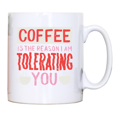 Coffee is the reason mug coffee tea cup - Graphic Gear