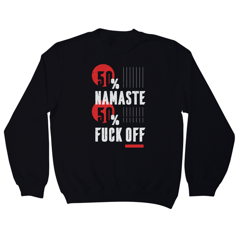 Namaste fuck off sweatshirt - Graphic Gear