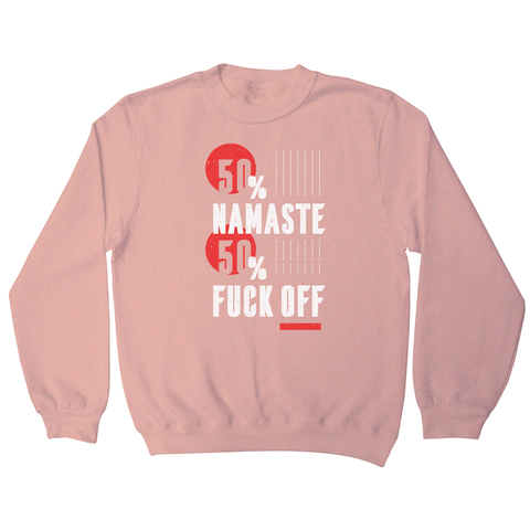 Namaste fuck off sweatshirt - Graphic Gear