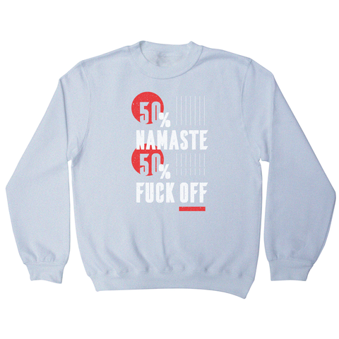 Namaste fuck off sweatshirt - Graphic Gear