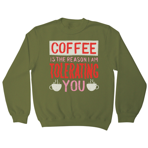 Coffee is the reason sweatshirt - Graphic Gear