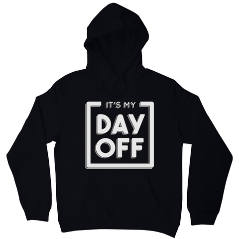 Day off quote hoodie - Graphic Gear