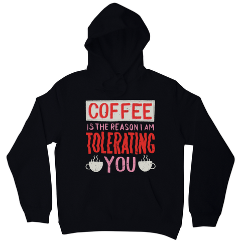Coffee is the reason hoodie - Graphic Gear