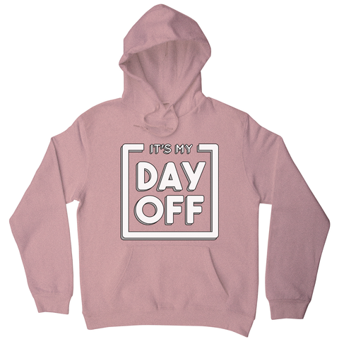 Day off quote hoodie - Graphic Gear