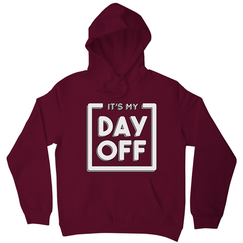 Day off quote hoodie - Graphic Gear