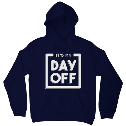 Day off quote hoodie - Graphic Gear