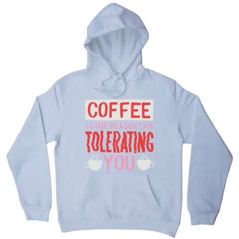 Coffee is the reason hoodie - Graphic Gear