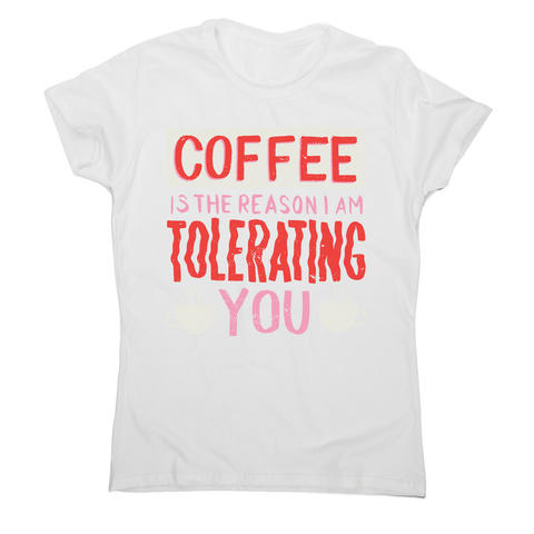 Coffee is the reason women's t-shirt - Graphic Gear