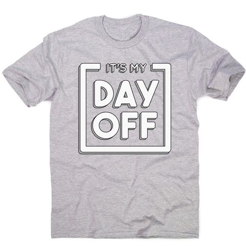 Day off quote men's t-shirt - Graphic Gear