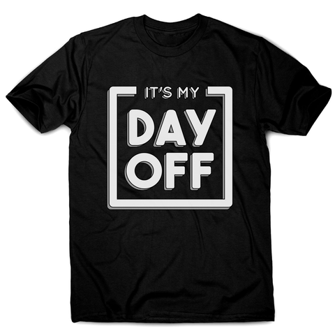 Day off quote men's t-shirt - Graphic Gear