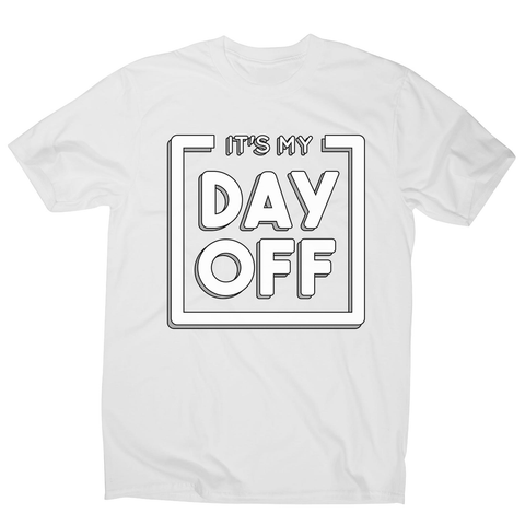 Day off quote men's t-shirt - Graphic Gear