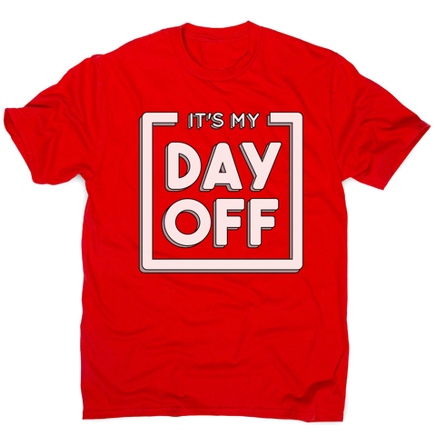 Day off quote men's t-shirt - Graphic Gear