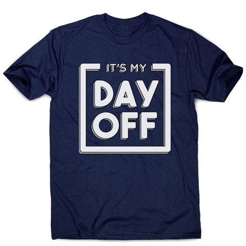 Day off quote men's t-shirt - Graphic Gear