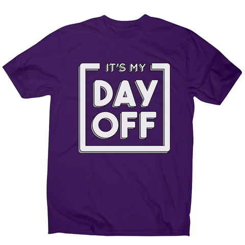 Day off quote men's t-shirt - Graphic Gear