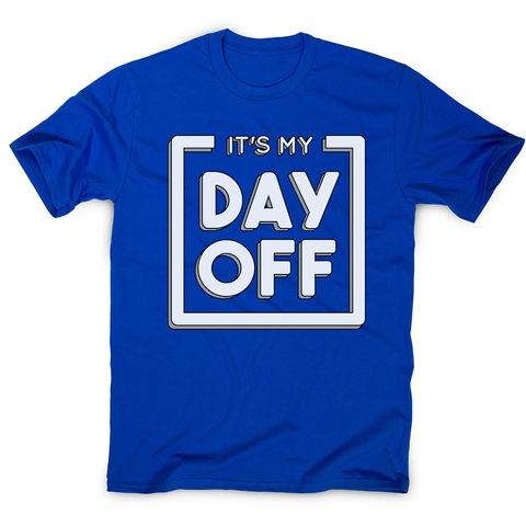 Day off quote men's t-shirt - Graphic Gear