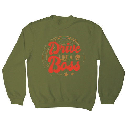Drive boss quote sweatshirt - Graphic Gear