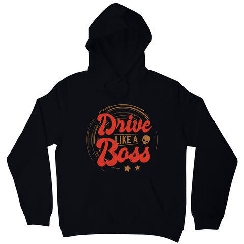 Drive boss quote hoodie - Graphic Gear