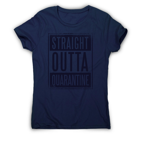 Straight outta quarantine women's t-shirt - Graphic Gear