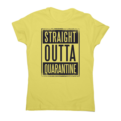 Straight outta quarantine women's t-shirt - Graphic Gear