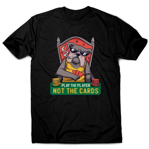 Poker bulldog quote men's t-shirt - Graphic Gear