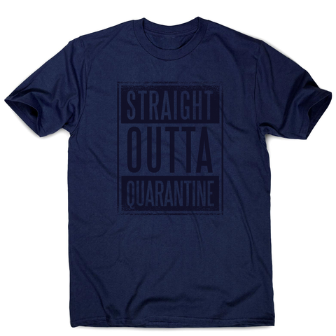 Straight outta quarantine men's t-shirt - Graphic Gear