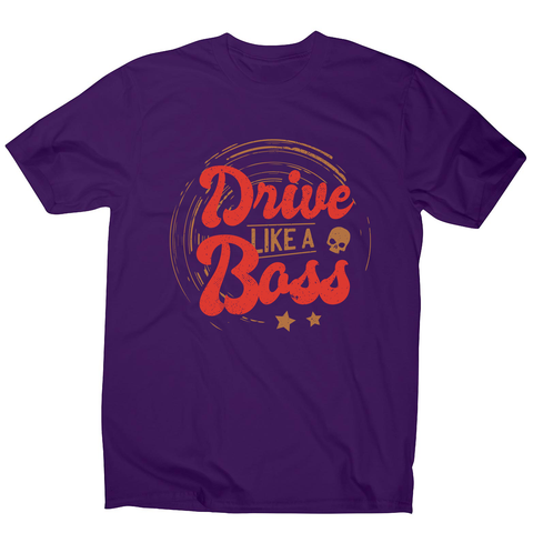 Drive boss quote men's t-shirt - Graphic Gear