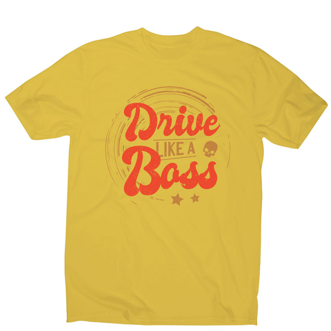 Drive boss quote men's t-shirt - Graphic Gear