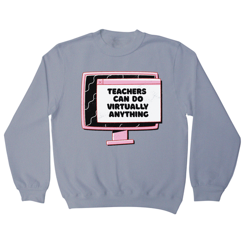 Virtual teachers sweatshirt - Graphic Gear