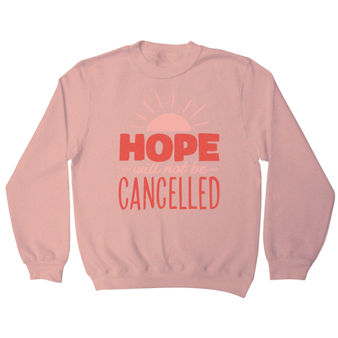 Hope quote sweatshirt - Graphic Gear