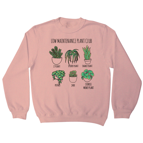 Low maintenance plants sweatshirt - Graphic Gear