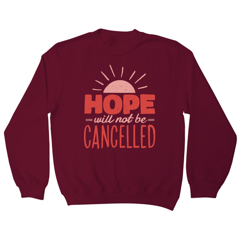 Hope quote sweatshirt - Graphic Gear