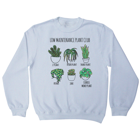 Low maintenance plants sweatshirt - Graphic Gear