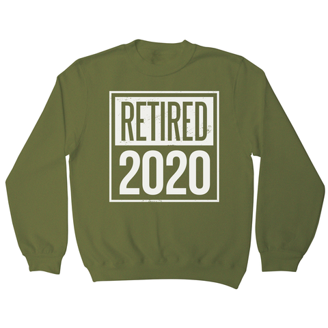 Retired 2020 quotes sweatshirt - Graphic Gear