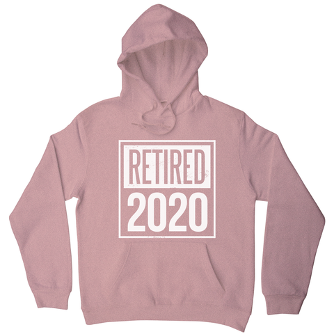 Retired 2020 quotes hoodie - Graphic Gear