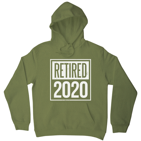 Retired 2020 quotes hoodie - Graphic Gear
