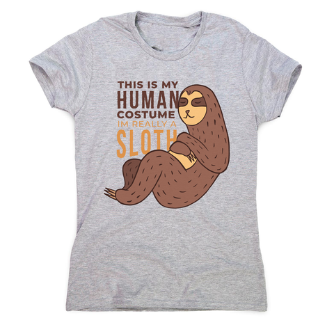 Human sloth quote women's t-shirt - Graphic Gear