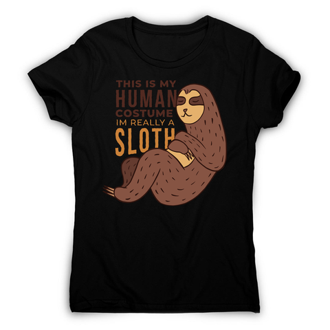 Human sloth quote women's t-shirt - Graphic Gear