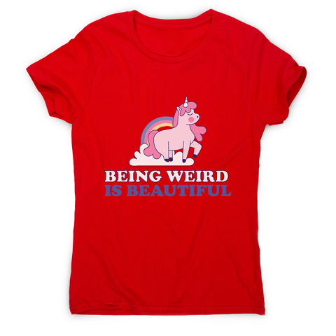 Being weird unicorn women's t-shirt - Graphic Gear