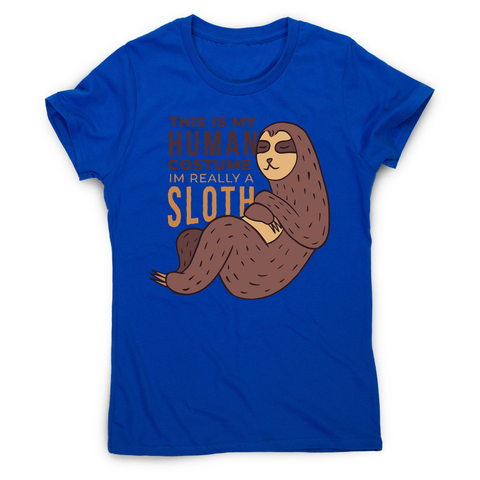 Human sloth quote women's t-shirt - Graphic Gear