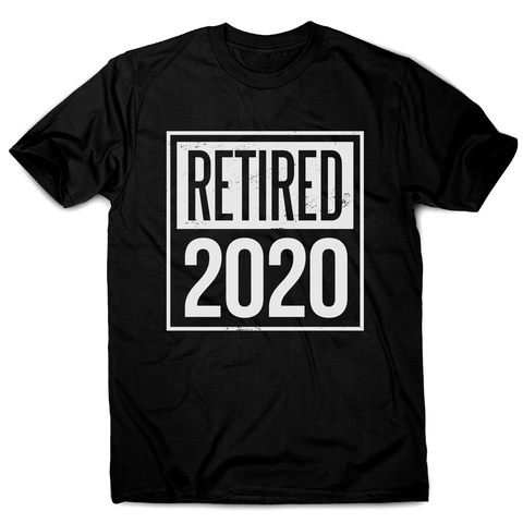 Retired 2020 quotes men's t-shirt - Graphic Gear