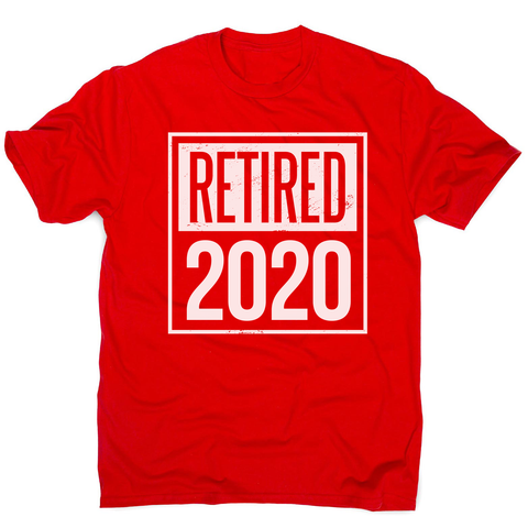 Retired 2020 quotes men's t-shirt - Graphic Gear