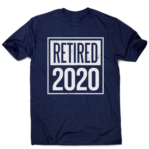 Retired 2020 quotes men's t-shirt - Graphic Gear
