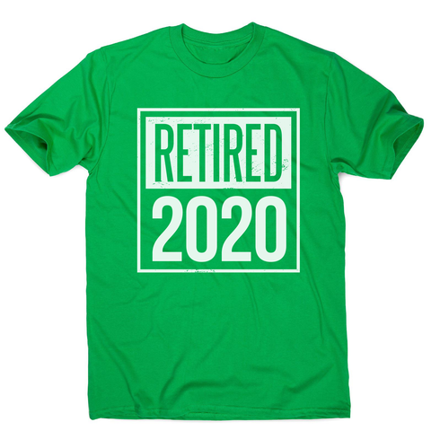 Retired 2020 quotes men's t-shirt - Graphic Gear