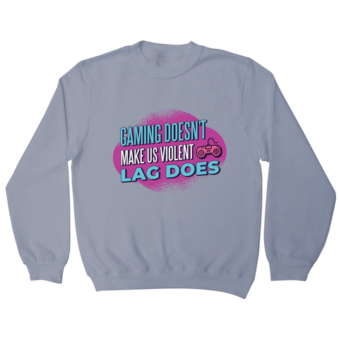 Gaming violence quote sweatshirt - Graphic Gear