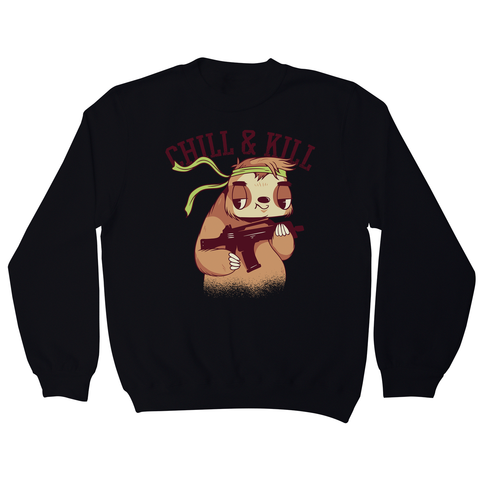 Chill & kill sloth sweatshirt - Graphic Gear