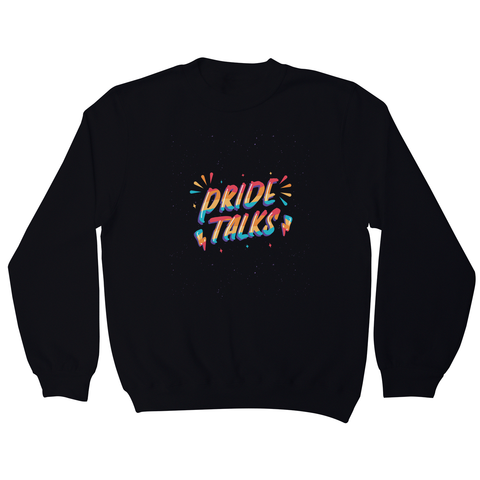 Pride talks sweatshirt - Graphic Gear