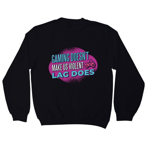 Gaming violence quote sweatshirt - Graphic Gear