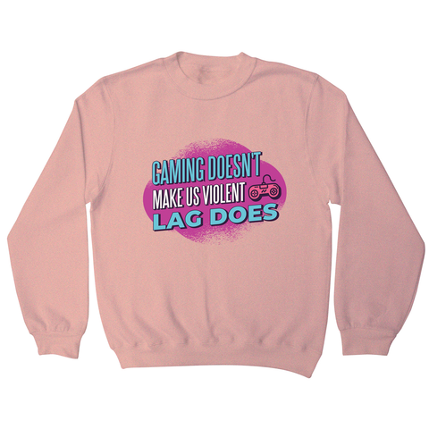 Gaming violence quote sweatshirt - Graphic Gear