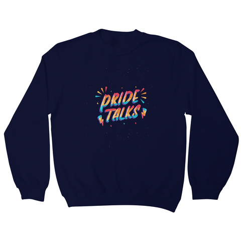 Pride talks sweatshirt - Graphic Gear